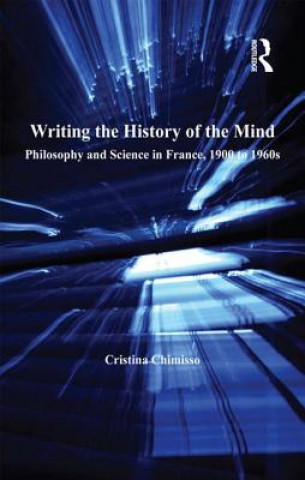 Carte Writing the History of the Mind Cristina Chimisso