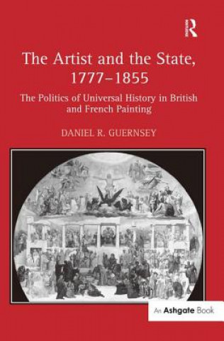 Knjiga Artist and the State, 1777-1855 Daniel R. Guernsey