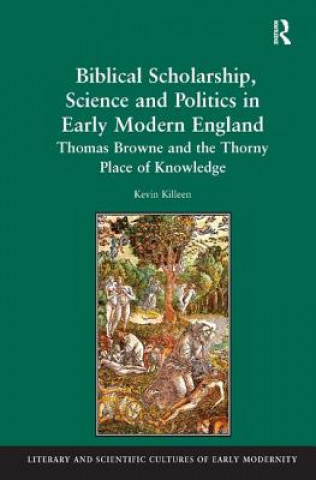 Książka Biblical Scholarship, Science and Politics in Early Modern England Kevin Killeen