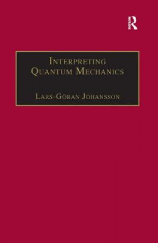 Könyv Interpreting Quantum Mechanics Lars-Goran Johansson