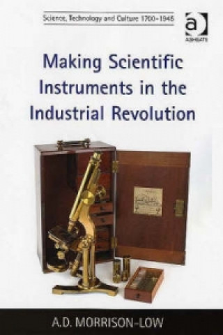 Carte Making Scientific Instruments in the Industrial Revolution A.D. Morrison-Low