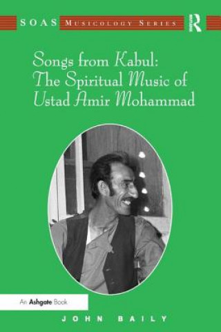Carte Songs from Kabul: The Spiritual Music of Ustad Amir Mohammad John Baily