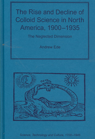 Könyv Rise and Decline of Colloid Science in North America, 1900-1935 Andrew Ede