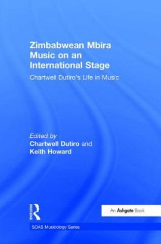 Könyv Zimbabwean Mbira Music on an International Stage Mr. Chartwell Dutiro