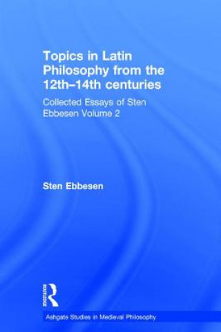 Książka Topics in Latin Philosophy from the 12th-14th centuries Sten Ebbesen