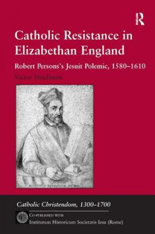 Carte Catholic Resistance in Elizabethan England Victor Houliston