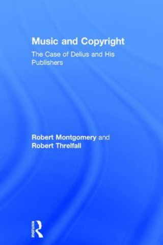 Книга Music and Copyright: The Case of Delius and His Publishers Robert Threlfall