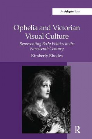 Książka Ophelia and Victorian Visual Culture Kimberly Rhodes