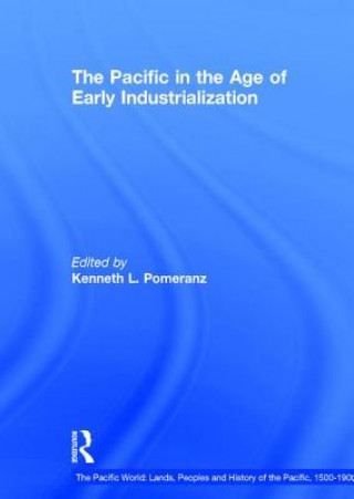 Könyv Pacific in the Age of Early Industrialization Kenneth Pomeranz