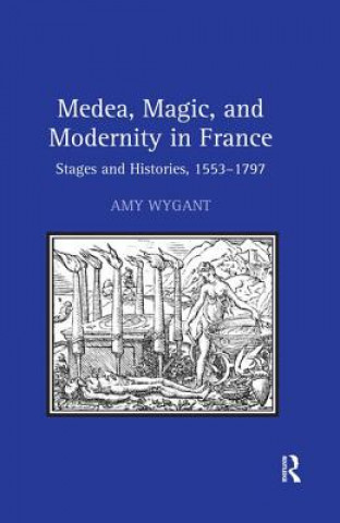 Knjiga Medea, Magic, and Modernity in France Amy Wygant