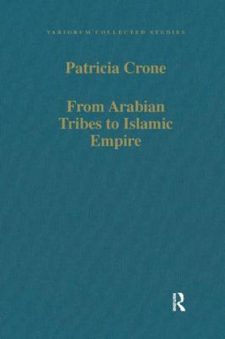 Kniha From Arabian Tribes to Islamic Empire Patricia Crone