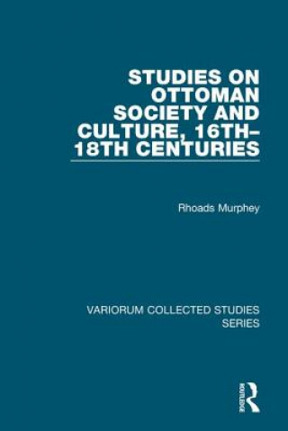 Knjiga Studies on Ottoman Society and Culture, 16th-18th Centuries Dr. Rhoads Murphey