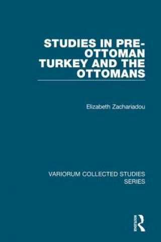 Kniha Studies in Pre-Ottoman Turkey and the Ottomans Elizabeth Zachariadou