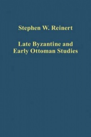 Carte Late Byzantine and Early Ottoman Studies Stephen W. Reinert