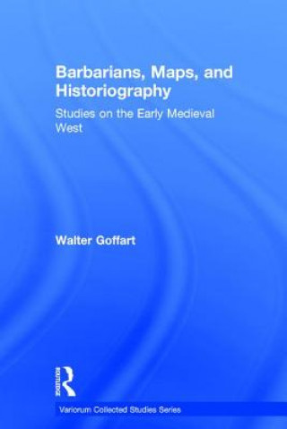 Libro Barbarians, Maps, and Historiography Walter Goffart