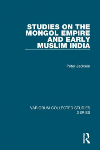 Carte Studies on the Mongol Empire and Early Muslim India Peter Jackson