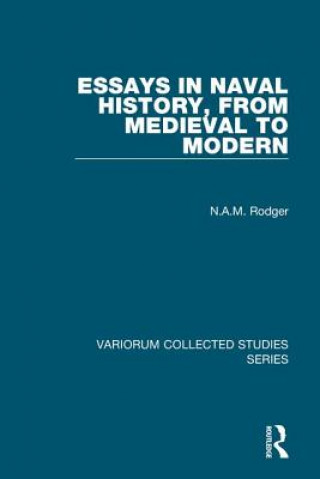Könyv Essays in Naval History, from Medieval to Modern N. A. M. Rodger