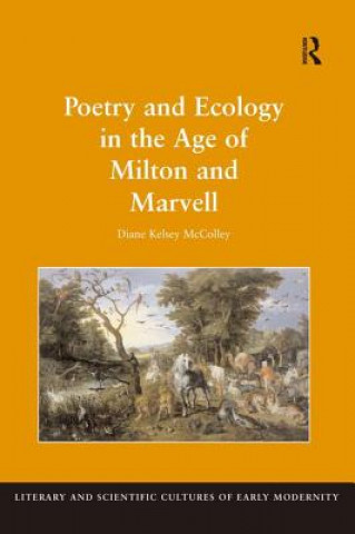 Książka Poetry and Ecology in the Age of Milton and Marvell Diane Kelsey McColley