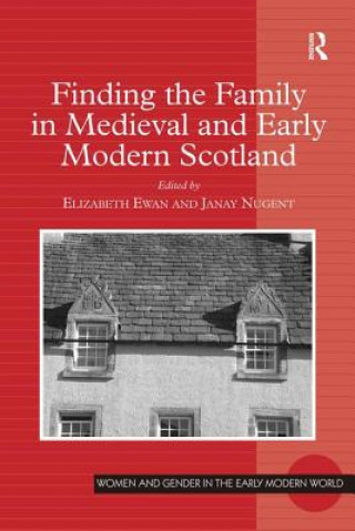Carte Finding the Family in Medieval and Early Modern Scotland Elizabeth L. Ewan