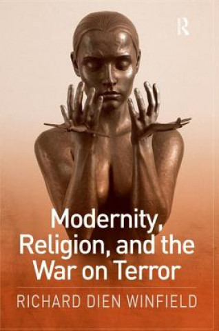 Könyv Modernity, Religion, and the War on Terror Richard Dien Winfield