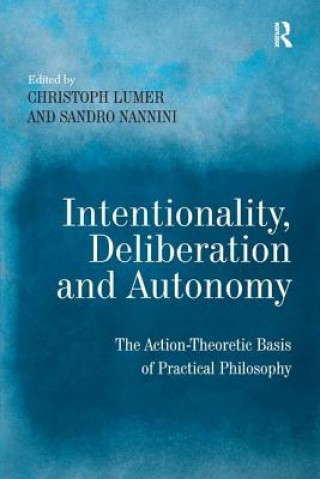 Книга Intentionality, Deliberation and Autonomy Sandro Nannini