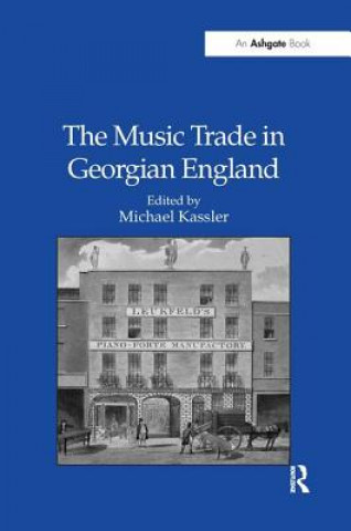 Könyv Music Trade in Georgian England Michael Kassler