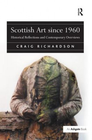 Kniha Scottish Art since 1960 Craig Richardson