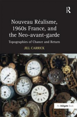 Kniha Nouveau R-isme, 1960s France, and the Neo-avant-garde Jill Carrick