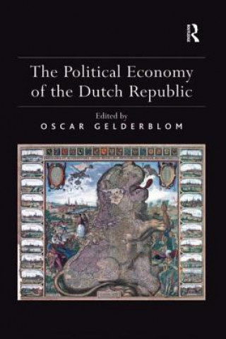 Kniha Political Economy of the Dutch Republic Oscar Gelderblom