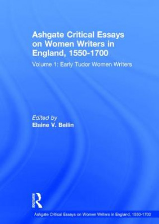 Carte Ashgate Critical Essays on Women Writers in England, 1550-1700 Elaine V. Beilin