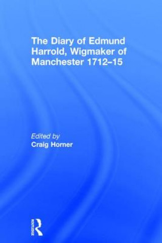 Carte Diary of Edmund Harrold, Wigmaker of Manchester 1712-15 