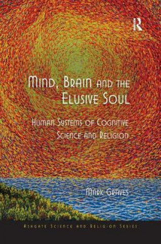 Könyv Mind, Brain and the Elusive Soul Mark Graves
