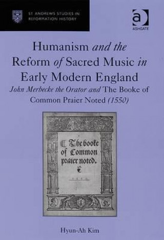 Carte Humanism and the Reform of Sacred Music in Early Modern England Hyun-Ah Kim