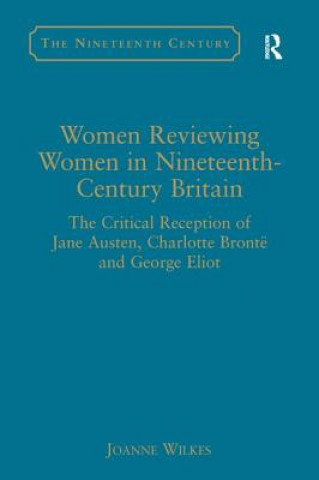 Könyv Women Reviewing Women in Nineteenth-Century Britain Joanne Wilkes