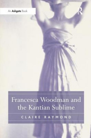 Carte Francesca Woodman and the Kantian Sublime Claire Raymond