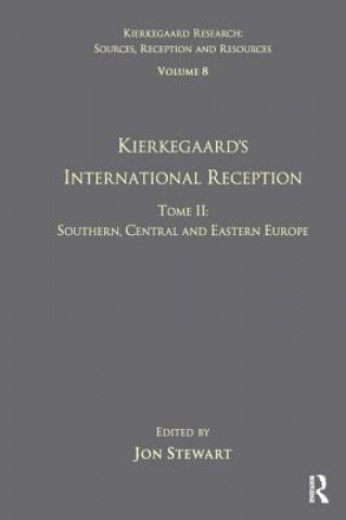 Carte Volume 8, Tome II: Kierkegaard's International Reception - Southern, Central and Eastern Europe Jon Stewart
