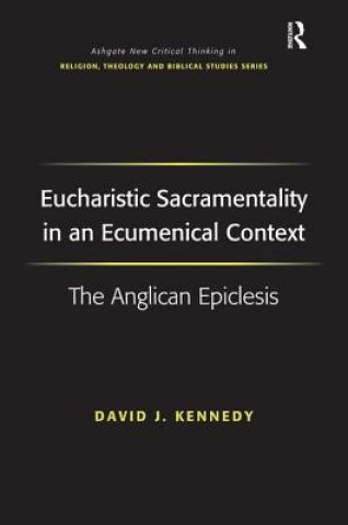 Książka Eucharistic Sacramentality in an Ecumenical Context David J. Kennedy