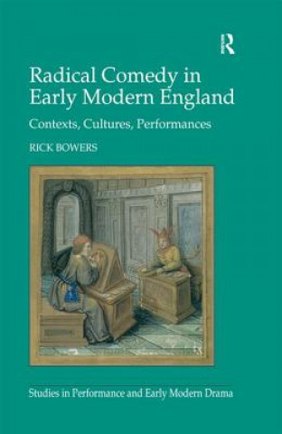 Könyv Radical Comedy in Early Modern England Rick Bowers