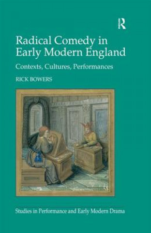 Knjiga Radical Comedy in Early Modern England Rick Bowers