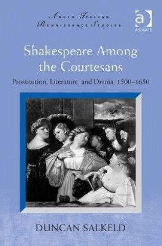 Kniha Shakespeare Among the Courtesans Duncan Salkeld