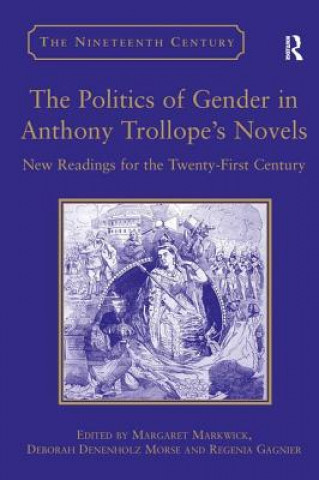 Knjiga Politics of Gender in Anthony Trollope's Novels Deborah Denenholz Morse