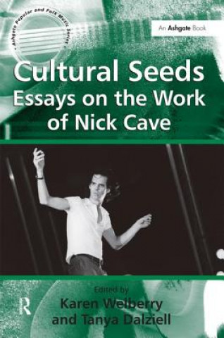 Knjiga Cultural Seeds: Essays on the Work of Nick Cave Tanya Dalziell