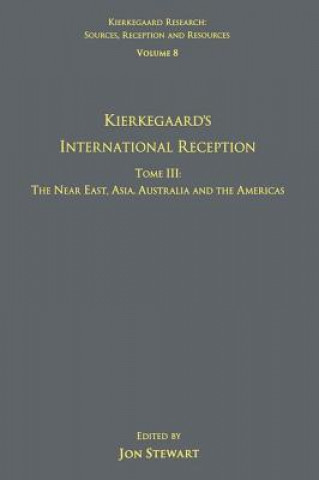 Carte Volume 8, Tome III: Kierkegaard's International Reception - The Near East, Asia, Australia and the Americas 