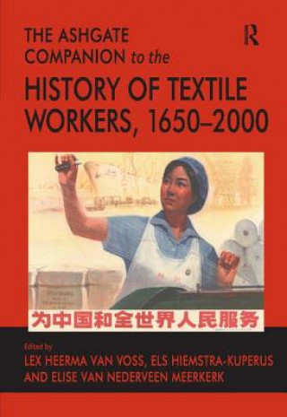Carte Ashgate Companion to the History of Textile Workers, 1650-2000 Elise van Nederveen Meerkerk