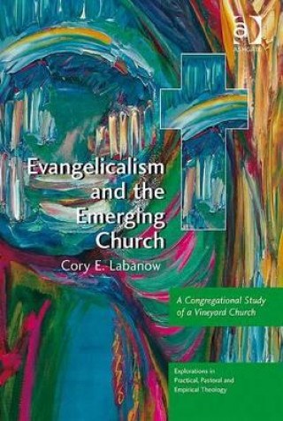 Buch Evangelicalism and the Emerging Church Cory E. Labanow