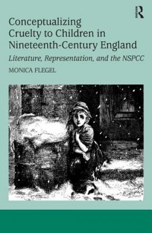 Książka Conceptualizing Cruelty to Children in Nineteenth-Century England Monica Flegel