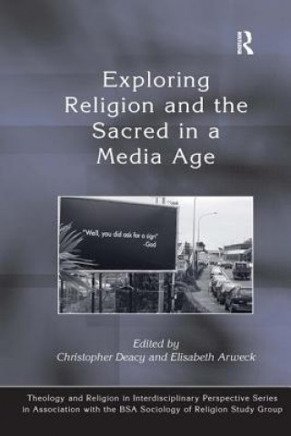 Knjiga Exploring Religion and the Sacred in a Media Age Elisabeth Arweck