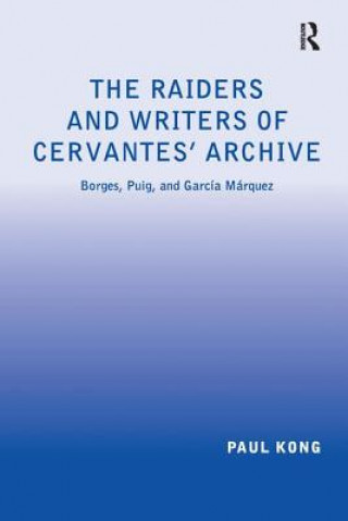 Buch Raiders and Writers of Cervantes' Archive Paul Kong