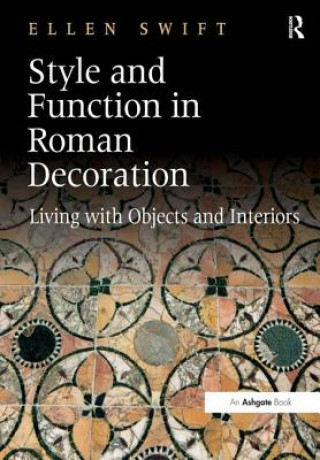 Könyv Style and Function in Roman Decoration Ellen Swift