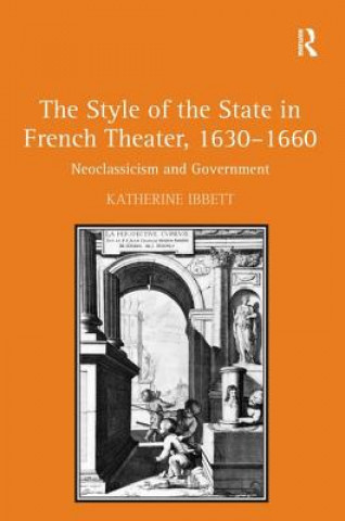 Carte Style of the State in French Theater, 1630-1660 Katherine Ibbett
